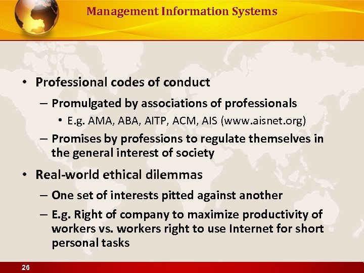 Management Information Systems • Professional codes of conduct – Promulgated by associations of professionals