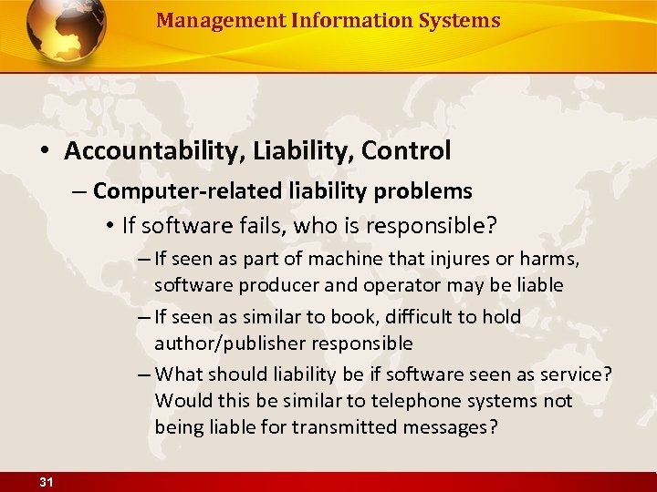 Management Information Systems • Accountability, Liability, Control – Computer-related liability problems • If software
