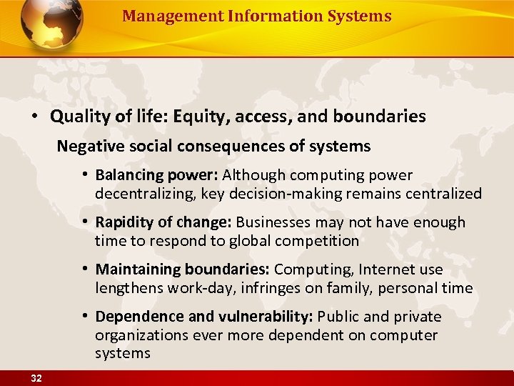 Management Information Systems • Quality of life: Equity, access, and boundaries Negative social consequences