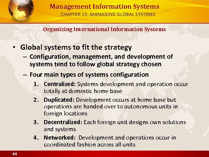 Management Information Systems CHAPTER 15: MANAGING GLOBAL SYSTEMS Organizing International Information Systems • Global