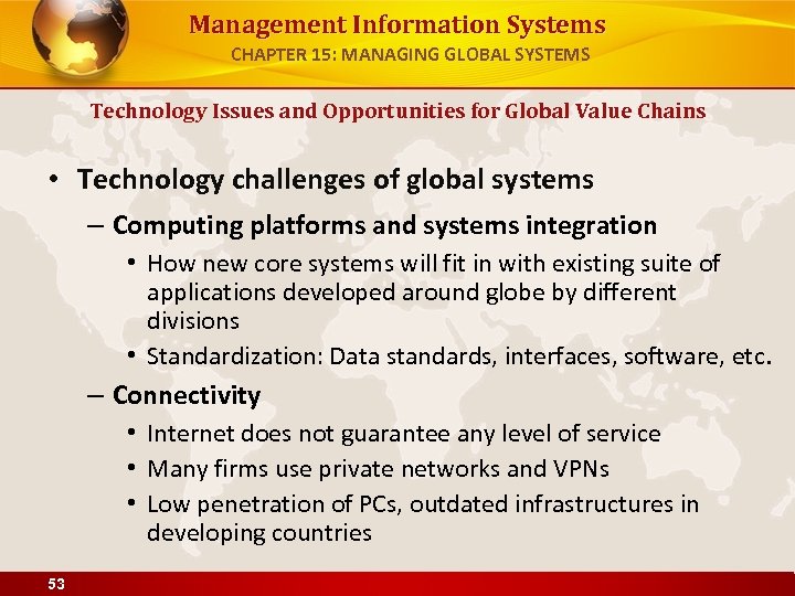 Management Information Systems CHAPTER 15: MANAGING GLOBAL SYSTEMS Technology Issues and Opportunities for Global