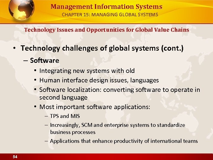 Management Information Systems CHAPTER 15: MANAGING GLOBAL SYSTEMS Technology Issues and Opportunities for Global