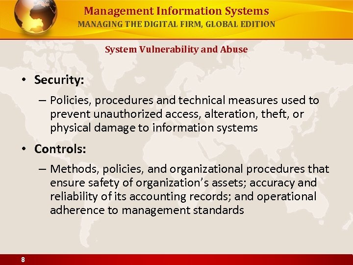 Management Information Systems MANAGING THE DIGITAL FIRM, GLOBAL EDITION System Vulnerability and Abuse •