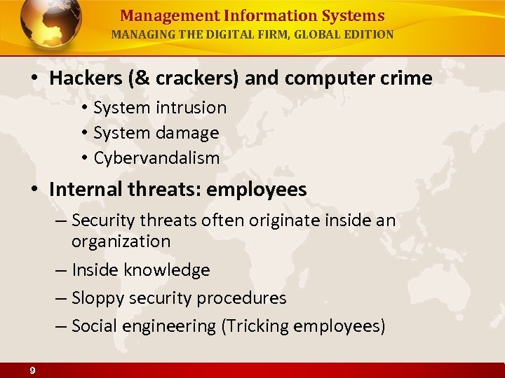 Management Information Systems MANAGING THE DIGITAL FIRM, GLOBAL EDITION • Hackers (& crackers) and