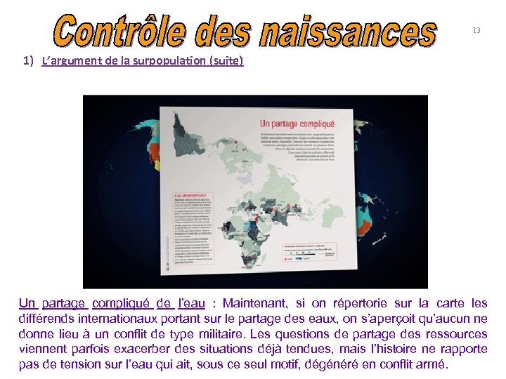 13 1) L’argument de la surpopulation (suite) Un partage compliqué de l’eau : Maintenant,