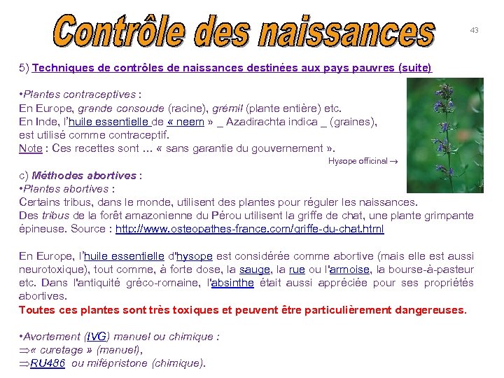 43 5) Techniques de contrôles de naissances destinées aux pays pauvres (suite) • Plantes