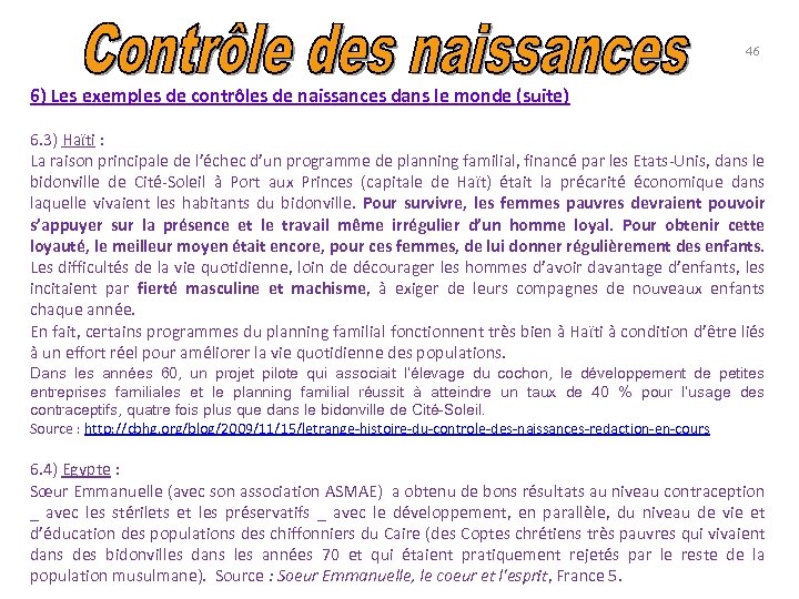 46 6) Les exemples de contrôles de naissances dans le monde (suite) 6. 3)