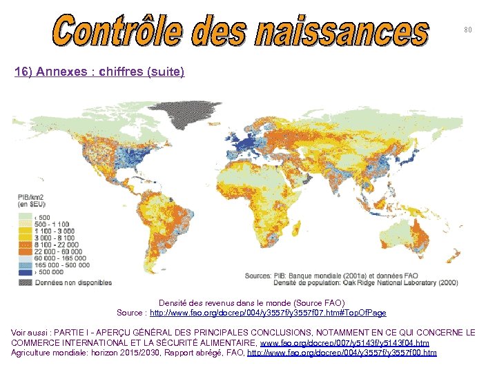 80 16) Annexes : chiffres (suite) Densité des revenus dans le monde (Source FAO)