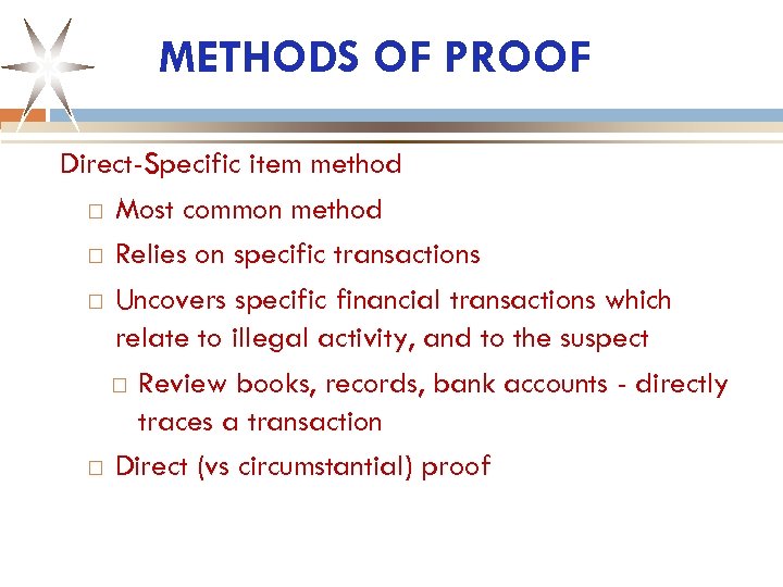 METHODS OF PROOF Direct-Specific item method Most common method Relies on specific transactions Uncovers