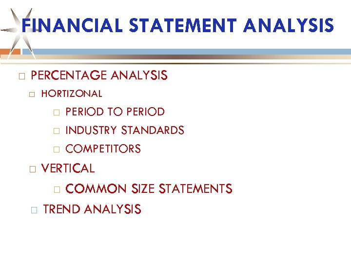 FINANCIAL STATEMENT ANALYSIS PERCENTAGE ANALYSIS HORTIZONAL PERIOD TO PERIOD INDUSTRY STANDARDS COMPETITORS VERTICAL COMMON