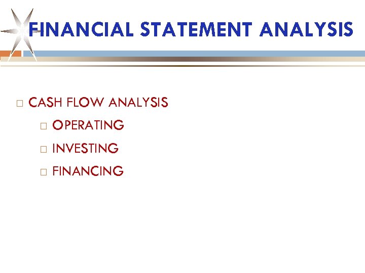 FINANCIAL STATEMENT ANALYSIS CASH FLOW ANALYSIS OPERATING INVESTING FINANCING 