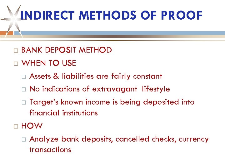 INDIRECT METHODS OF PROOF BANK DEPOSIT METHOD WHEN TO USE Assets & liabilities are