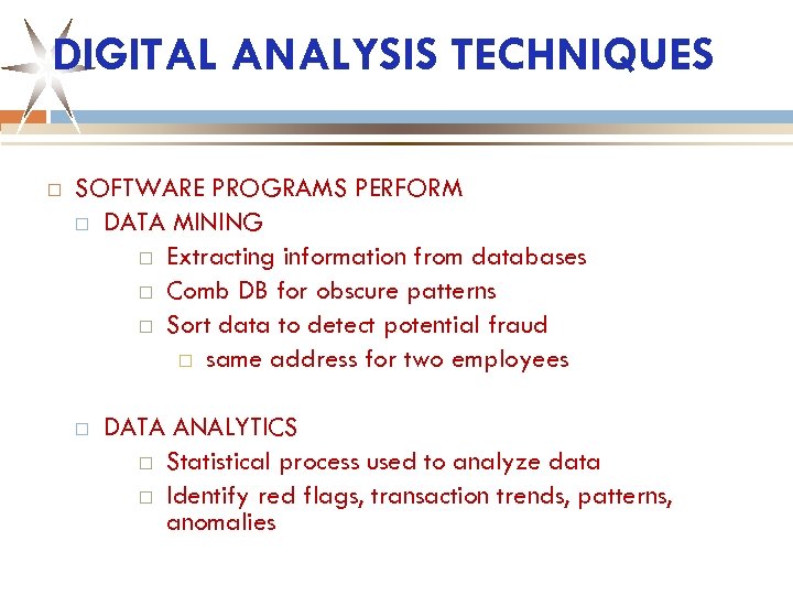 DIGITAL ANALYSIS TECHNIQUES SOFTWARE PROGRAMS PERFORM DATA MINING Extracting information from databases Comb DB