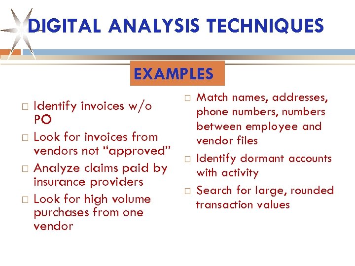 DIGITAL ANALYSIS TECHNIQUES EXAMPLES Identify invoices w/o PO Look for invoices from vendors not