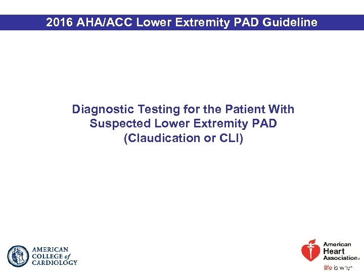 2016 AHA/ACC Lower Extremity PAD Guideline Diagnostic Testing for the Patient With Suspected Lower