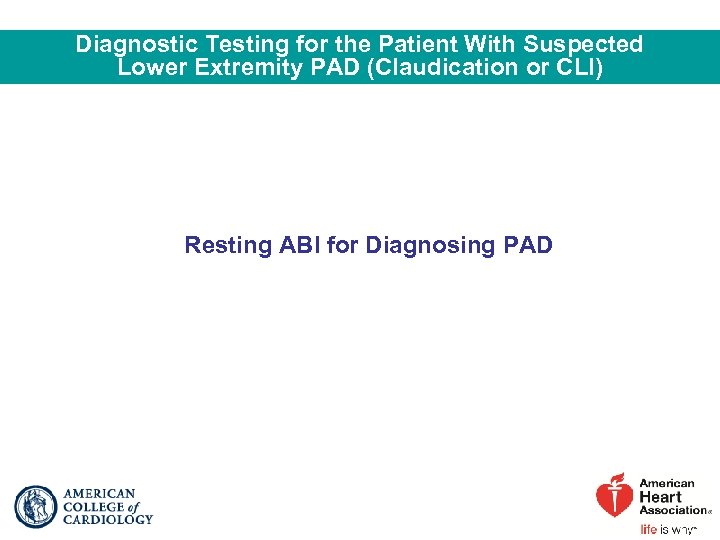 Diagnostic Testing for the Patient With Suspected Lower Extremity PAD (Claudication or CLI) Resting