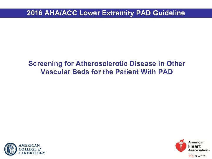 2016 AHA/ACC Lower Extremity PAD Guideline Screening for Atherosclerotic Disease in Other Vascular Beds