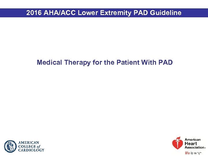 2016 AHA/ACC Lower Extremity PAD Guideline Medical Therapy for the Patient With PAD 