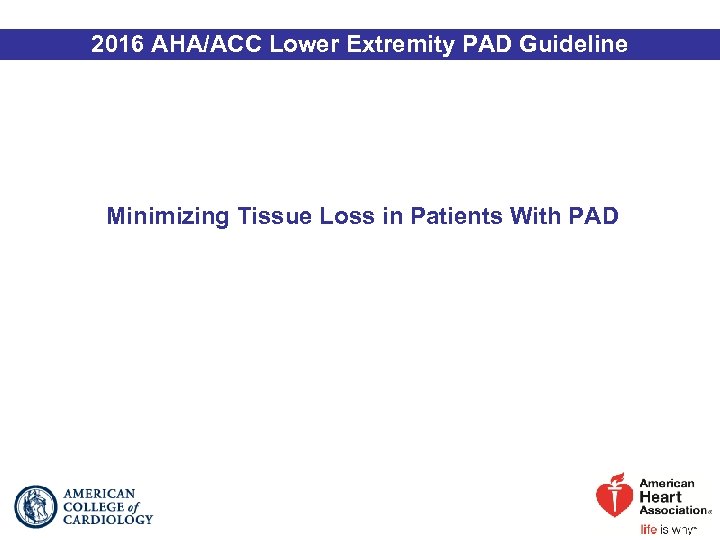 2016 AHA/ACC Lower Extremity PAD Guideline Minimizing Tissue Loss in Patients With PAD 