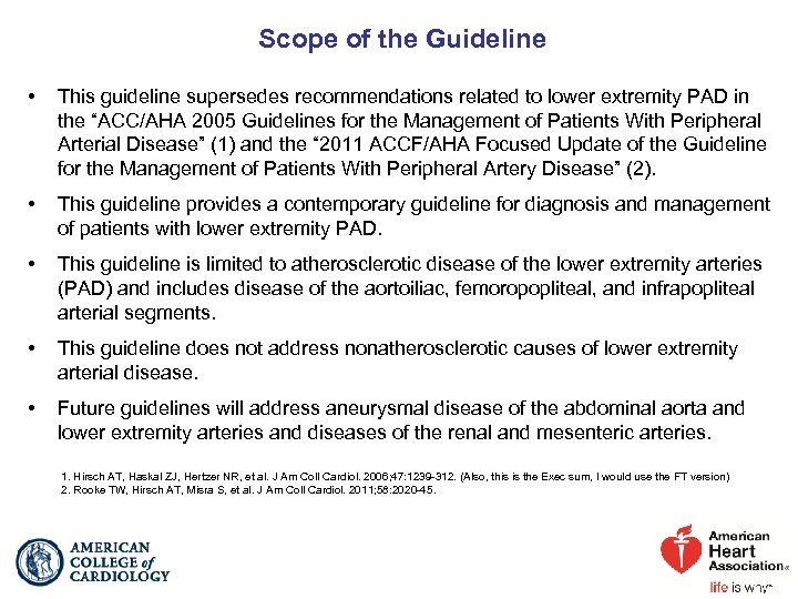 Scope of the Guideline • This guideline supersedes recommendations related to lower extremity PAD