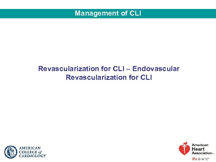 Management of CLI Revascularization for CLI – Endovascular Revascularization for CLI 