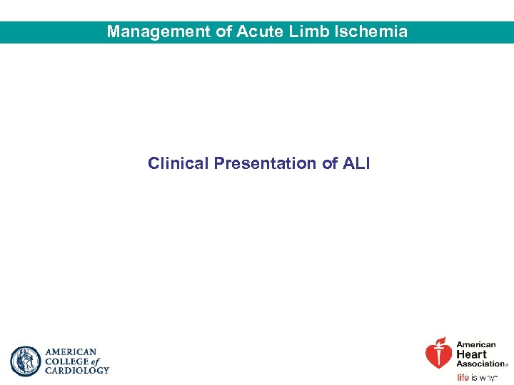 Management of Acute Limb Ischemia Clinical Presentation of ALI 