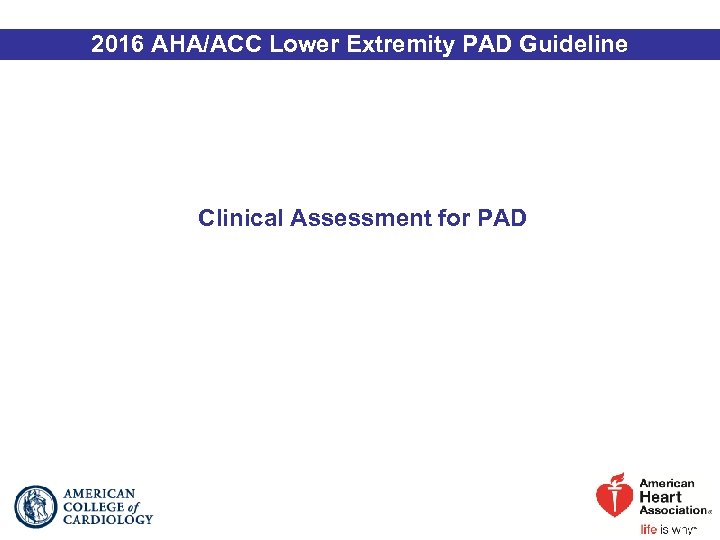 2016 AHA/ACC Lower Extremity PAD Guideline Clinical Assessment for PAD 