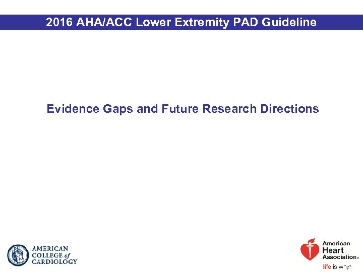 2016 AHA/ACC Lower Extremity PAD Guideline Evidence Gaps and Future Research Directions 