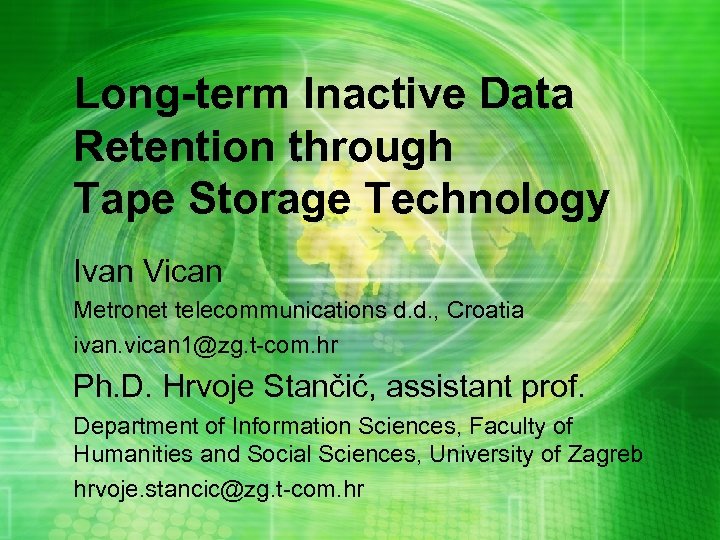 Long-term Inactive Data Retention through Tape Storage Technology Ivan Vican Metronet telecommunications d. d.