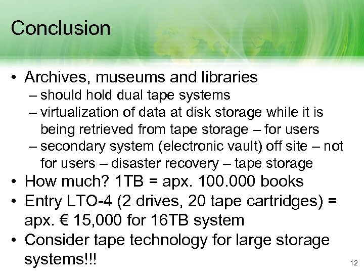 Conclusion • Archives, museums and libraries – should hold dual tape systems – virtualization