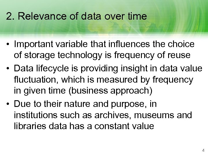2. Relevance of data over time • Important variable that influences the choice of