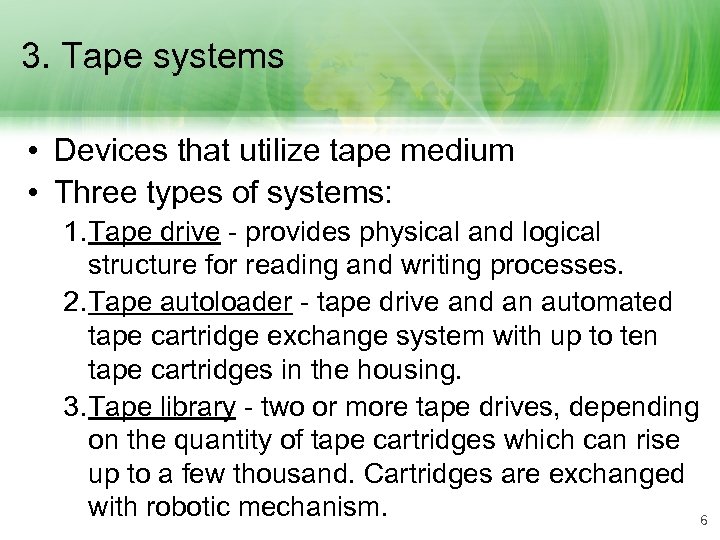 3. Tape systems • Devices that utilize tape medium • Three types of systems: