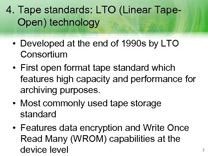 4. Tape standards: LTO (Linear Tape. Open) technology • Developed at the end of