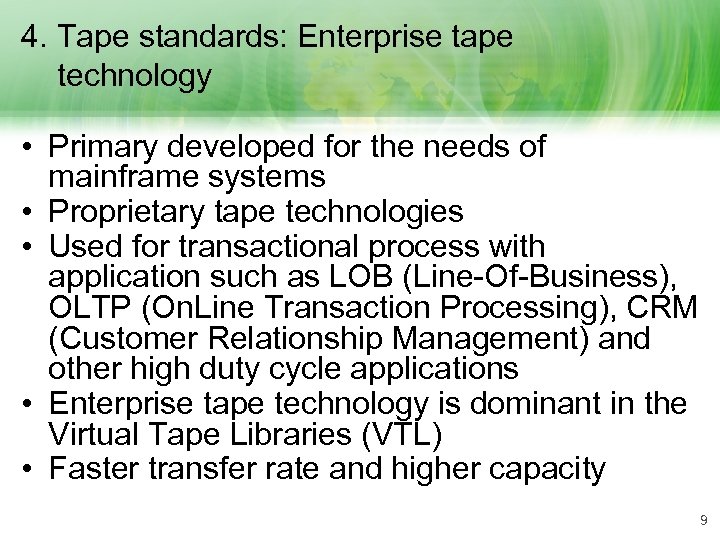 4. Tape standards: Enterprise tape technology • Primary developed for the needs of mainframe