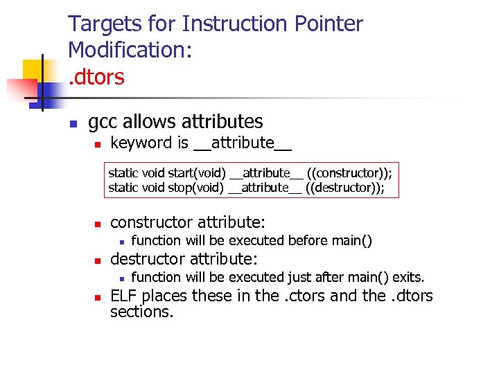 Targets for Instruction Pointer Modification: . dtors n gcc allows attributes n keyword is