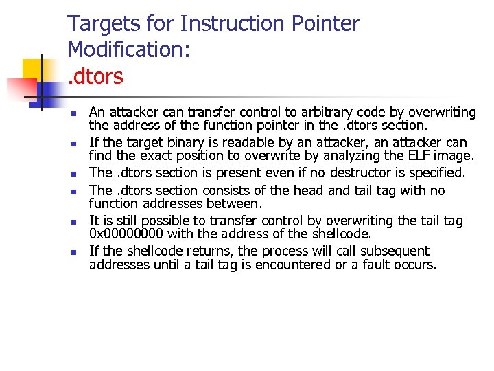 Targets for Instruction Pointer Modification: . dtors n n n An attacker can transfer