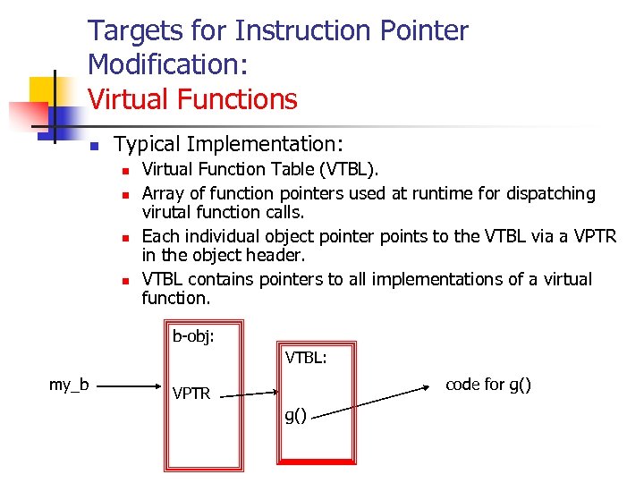 Targets for Instruction Pointer Modification: Virtual Functions n Typical Implementation: n n Virtual Function