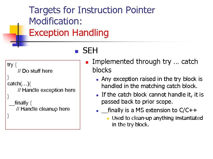 Targets for Instruction Pointer Modification: Exception Handling n try { // Do stuff here