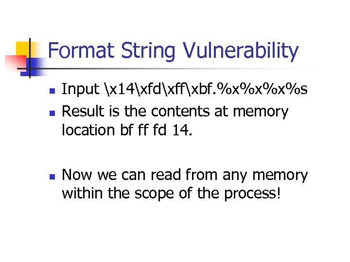 Format String Vulnerability n n n Input x 14xfdxffxbf. %x%x%x%s Result is the contents