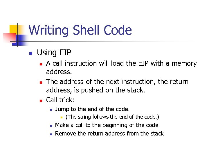 Writing Shell Code n Using EIP n n n A call instruction will load