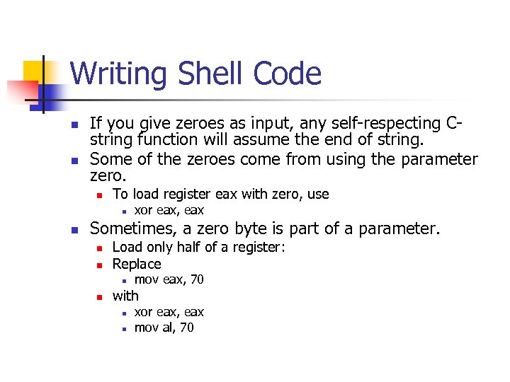 Writing Shell Code n n If you give zeroes as input, any self-respecting Cstring
