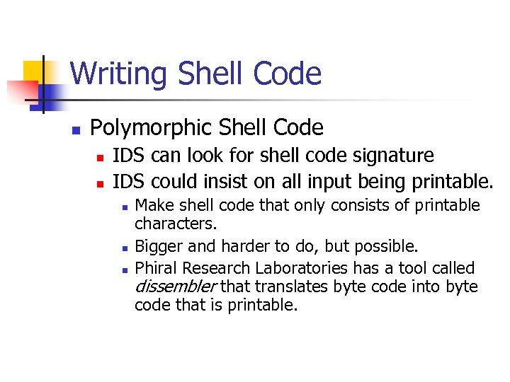 Writing Shell Code n Polymorphic Shell Code n n IDS can look for shell