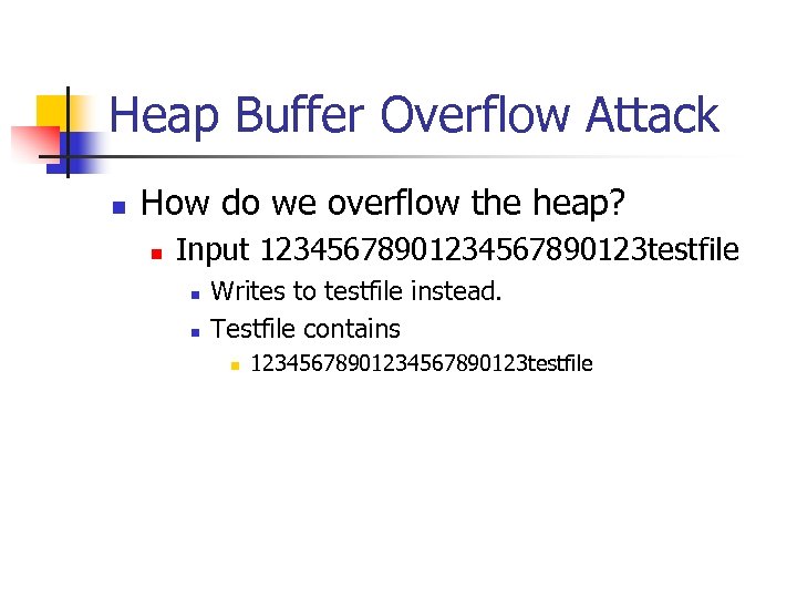 Heap Buffer Overflow Attack n How do we overflow the heap? n Input 1234567890123