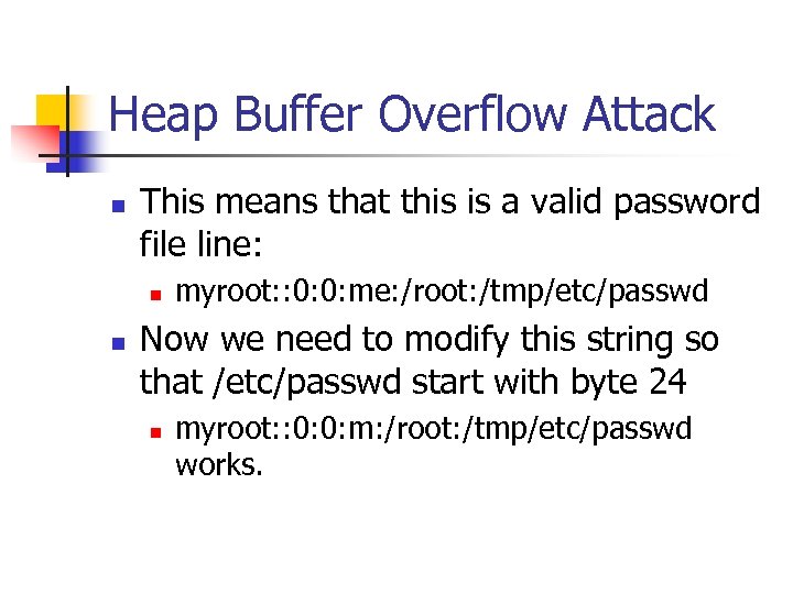Heap Buffer Overflow Attack n This means that this is a valid password file