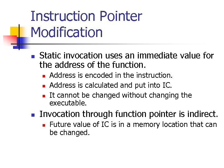 Instruction Pointer Modification n Static invocation uses an immediate value for the address of