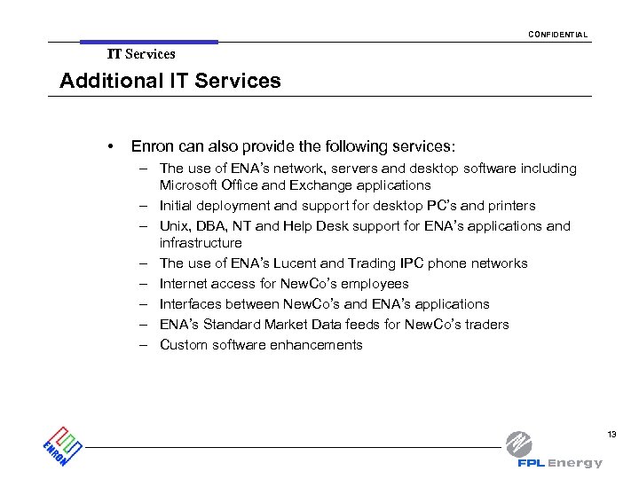 CONFIDENTIAL IT Services Additional IT Services • Enron can also provide the following services: