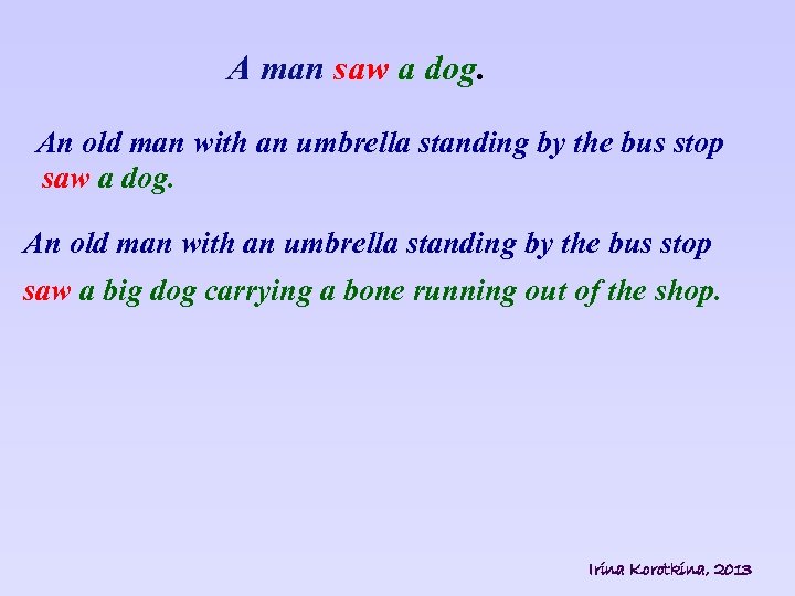 A man saw a dog. An old man with an umbrella standing by the