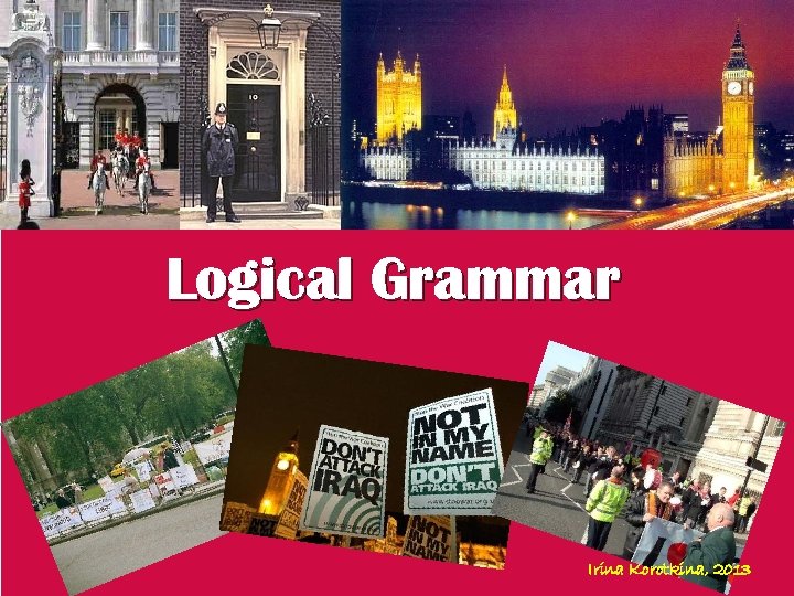 Logical Grammar Irina Korotkina, 2013 