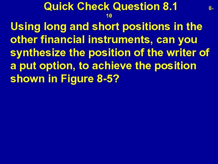  Quick Check Question 8. 1 810 Using long and short positions in the