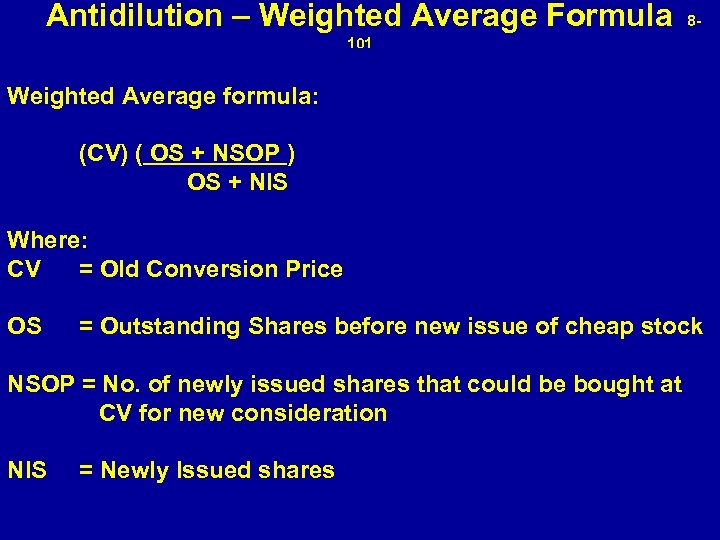  Antidilution – Weighted Average Formula 8101 Weighted Average formula: (CV) ( OS +